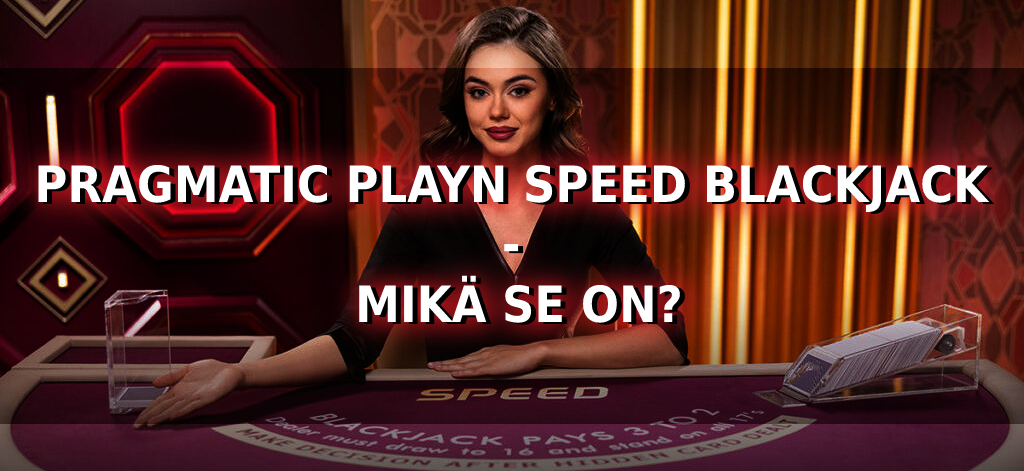 Pragmatic Playn Speed Blackjack - mikä se on?