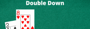 Double down - Doubling Down on Blackjack