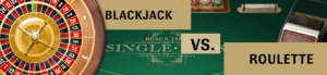 Blackjack vs. Roulette