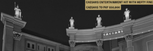 Caesars Entertainment $50k fine