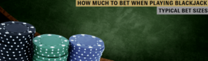 Bet sizes in Blackjack