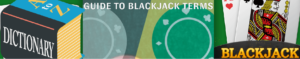 Blackjack Terms Guide