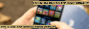 Essential casino app functionality