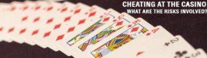 Casino Cheating - Risk of Casino Cheating