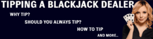 Tipping a Blackjack dealer
