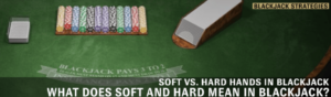 Soft and Hard Blackjack Hands