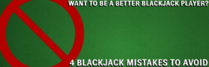Blackjack mistakes to avoid