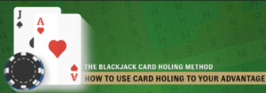 Blackjack card holing strategy