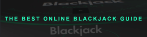 Best Online Blackjack Guide