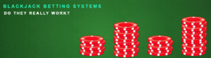 Blackjack Betting Systems