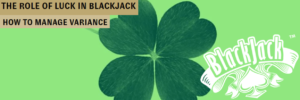 Luck in Blackjack