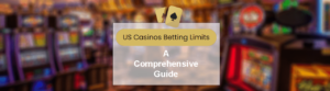 Us Casinos betting limits